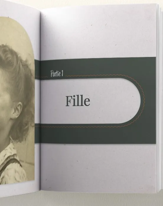 Double page d'ouverture de la partie 1 du livre de Claire et Antoine&nbsp;: portrait de Claire enfant et titre «&nbsp;Fille&nbsp;»